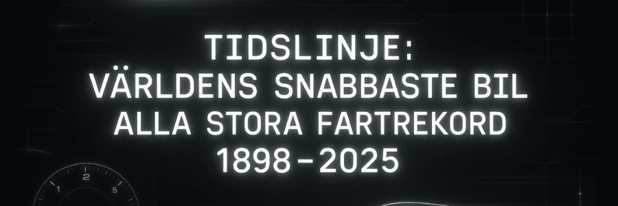 Tidslinje: världens snabbaste bil – alla stora fartrekord 1898–2025